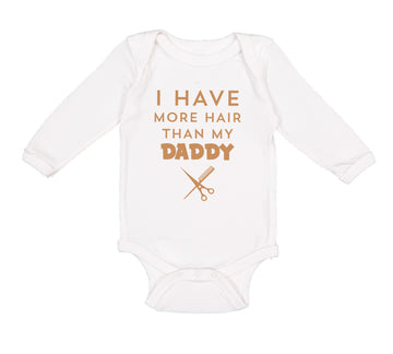 Long Sleeve Bodysuit Baby I Have More Hair than My Daddy Dad Father's Day Humor