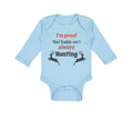 Long Sleeve Bodysuit Baby I'M Proof Daddy Isn'T Hunting Dad Father's B Cotton