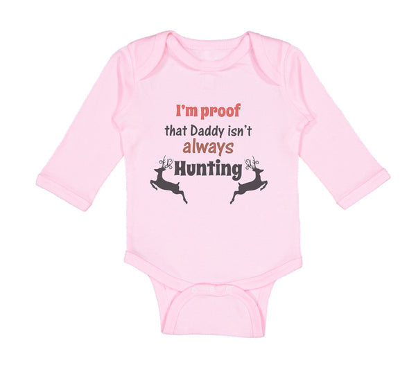 Long Sleeve Bodysuit Baby I'M Proof Daddy Isn'T Hunting Dad Father's B Cotton