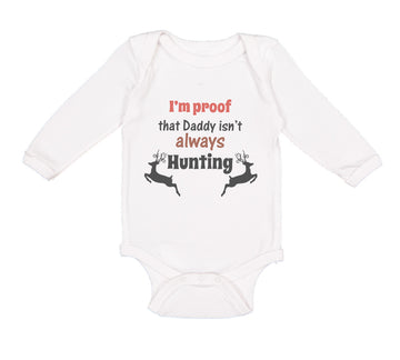 Long Sleeve Bodysuit Baby I'M Proof Daddy Isn'T Hunting Dad Father's B Cotton