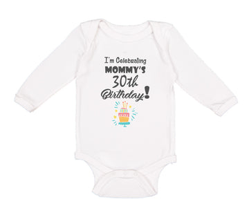 Long Sleeve Bodysuit Baby I'M Celebrating My Mommy's 30Th Birthday Mom Mothers