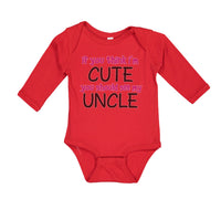 Long Sleeve Bodysuit Baby Think I'M Cute Should My Uncle Funny Style E Cotton