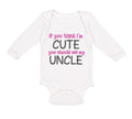Long Sleeve Bodysuit Baby Think I'M Cute Should My Uncle Funny Style E Cotton