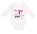 Long Sleeve Bodysuit Baby Think I'M Cute Should My Uncle Funny Style E Cotton