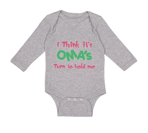 Long Sleeve Bodysuit Baby I Think It's Oma's Turn to Hold Me Grandmother Grandma