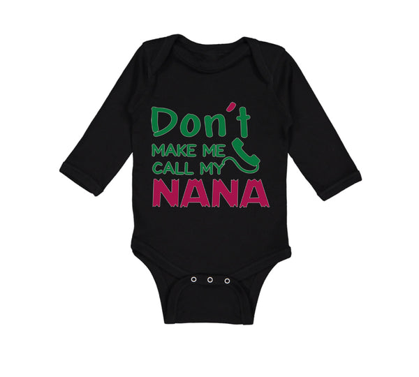 Long Sleeve Bodysuit Baby Don'T Make Me Call My Nana Grandmother Grandma Cotton - Cute Rascals