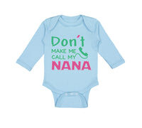 Long Sleeve Bodysuit Baby Don'T Make Me Call My Nana Grandmother Grandma Cotton - Cute Rascals