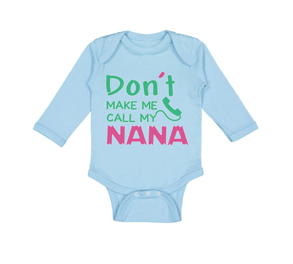 Long Sleeve Bodysuit Baby Don'T Make Me Call My Nana Grandmother Grandma Cotton - Cute Rascals