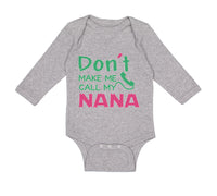 Long Sleeve Bodysuit Baby Don'T Make Me Call My Nana Grandmother Grandma Cotton - Cute Rascals