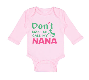 Long Sleeve Bodysuit Baby Don'T Make Me Call My Nana Grandmother Grandma Cotton