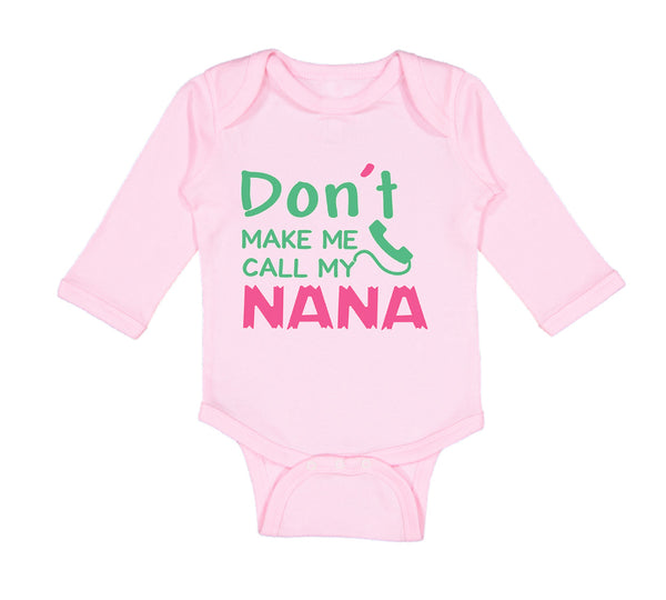 Long Sleeve Bodysuit Baby Don'T Make Me Call My Nana Grandmother Grandma Cotton - Cute Rascals