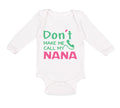 Long Sleeve Bodysuit Baby Don'T Make Me Call My Nana Grandmother Grandma Cotton