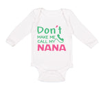 Long Sleeve Bodysuit Baby Don'T Make Me Call My Nana Grandmother Grandma Cotton - Cute Rascals