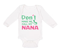 Long Sleeve Bodysuit Baby Don'T Make Me Call My Nana Grandmother Grandma Cotton - Cute Rascals
