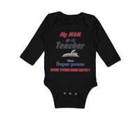 Long Sleeve Bodysuit Baby My Mom Is A Teacher What Superpower Does Your Mom Have