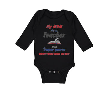 Long Sleeve Bodysuit Baby My Mom Is A Teacher What Superpower Does Your Mom Have