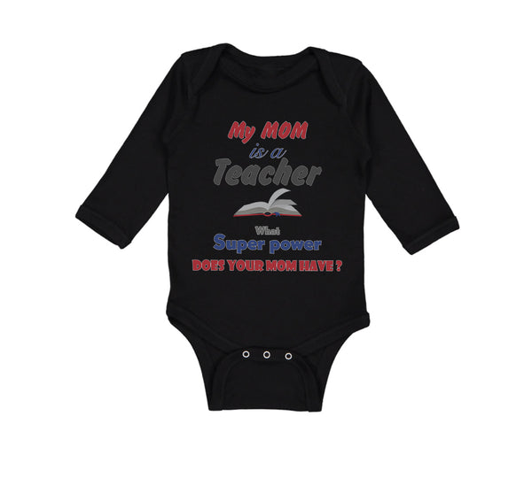 Long Sleeve Bodysuit Baby My Mom Is A Teacher What Superpower Does Your Mom Have