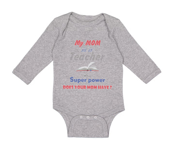 Long Sleeve Bodysuit Baby My Mom Is A Teacher What Superpower Does Your Mom Have