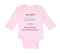Long Sleeve Bodysuit Baby My Mom Is A Teacher What Superpower Does Your Mom Have