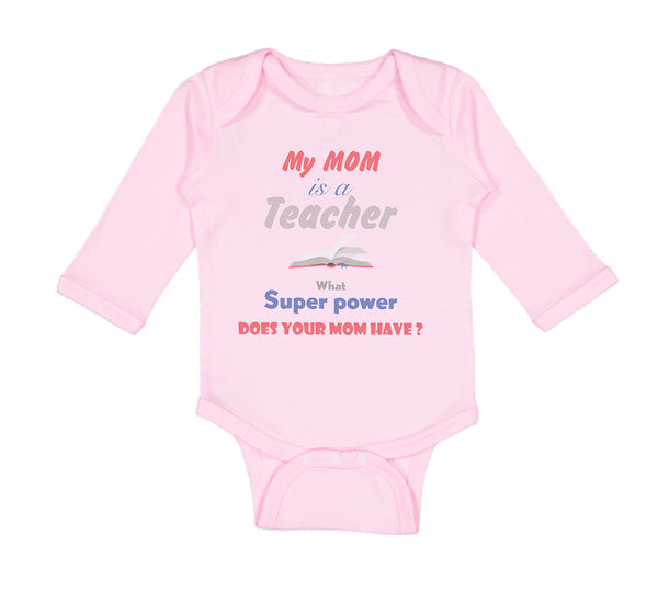 Long Sleeve Bodysuit Baby My Mom Is A Teacher What Superpower Does Your Mom Have