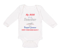Long Sleeve Bodysuit Baby My Mom Is A Teacher What Superpower Does Your Mom Have