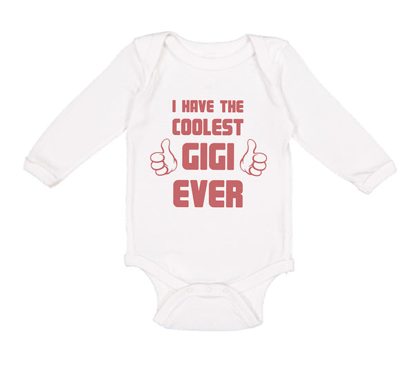 Long Sleeve Bodysuit Baby I Have The Coolest Gigi Ever Grandma Grandmother