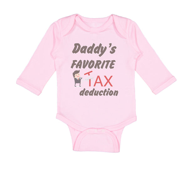Long Sleeve Bodysuit Baby Daddy's Favorite Tax Deduction Dad Father's Day Funny - Cute Rascals