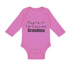 Long Sleeve Bodysuit Baby That's It! I'M Calling Grandma Grandmother Grandma