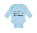 Long Sleeve Bodysuit Baby That's It! I'M Calling Grandma Grandmother Grandma
