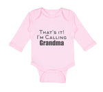 Long Sleeve Bodysuit Baby That's It! I'M Calling Grandma Grandmother Grandma