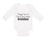 Long Sleeve Bodysuit Baby That's It! I'M Calling Grandma Grandmother Grandma