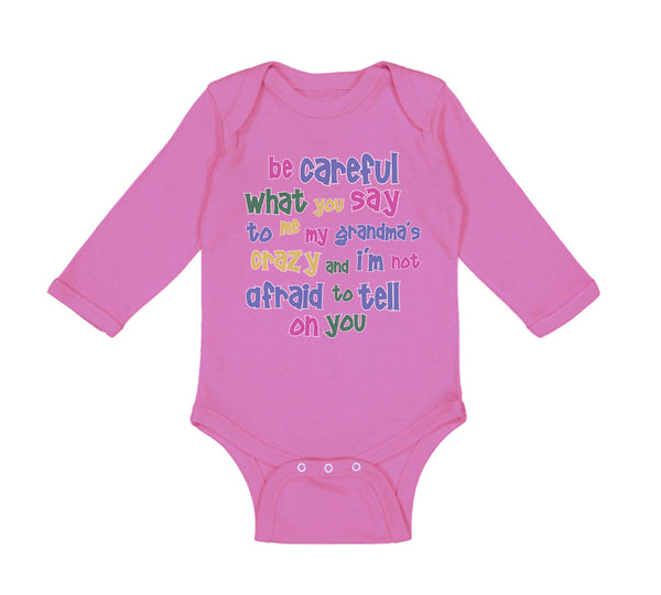 Long Sleeve Bodysuit Baby Careful Say Me Grandma's Crazy Funny Style B Cotton - Cute Rascals