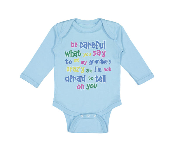 Long Sleeve Bodysuit Baby Careful Say Me Grandma's Crazy Funny Style B Cotton - Cute Rascals