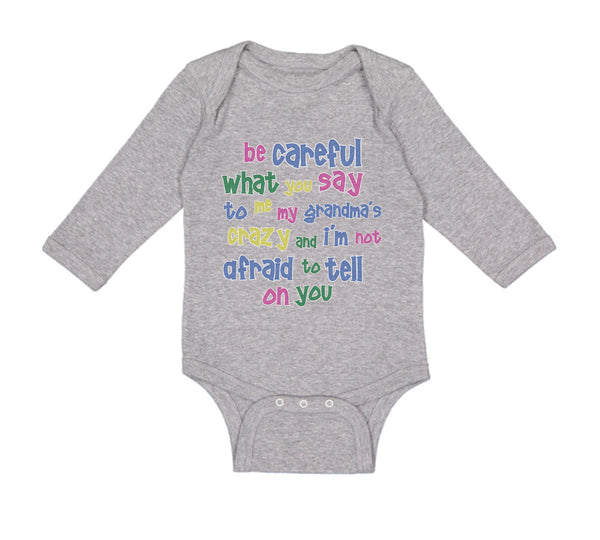 Long Sleeve Bodysuit Baby Careful Say Me Grandma's Crazy Funny Style B Cotton - Cute Rascals