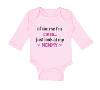 Long Sleeve Bodysuit Baby Of Course I'M Cute Just Look at My Mommy Mom Mothers
