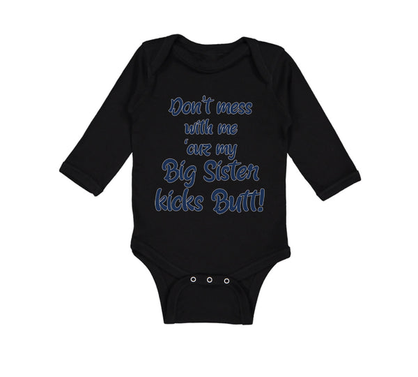 Long Sleeve Bodysuit Baby Don'T Mess with Me Cuz My Big Sister Kicks Butt Cotton - Cute Rascals