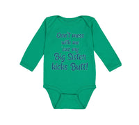 Long Sleeve Bodysuit Baby Don'T Mess with Me Cuz My Big Sister Kicks Butt Cotton - Cute Rascals