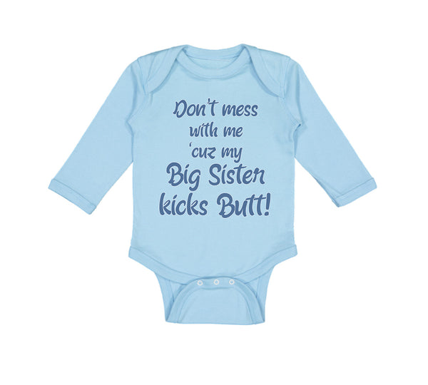 Long Sleeve Bodysuit Baby Don'T Mess with Me Cuz My Big Sister Kicks Butt Cotton - Cute Rascals