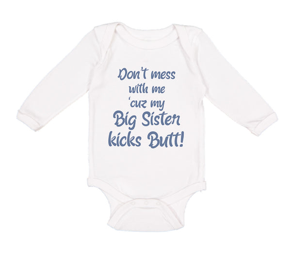 Long Sleeve Bodysuit Baby Don'T Mess with Me Cuz My Big Sister Kicks Butt Cotton - Cute Rascals