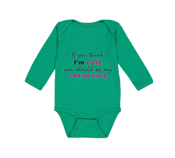 Long Sleeve Bodysuit Baby Think I'M Cute My Godmother Funny Style C Cotton