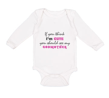 Long Sleeve Bodysuit Baby Think I'M Cute My Godmother Funny Style C Cotton