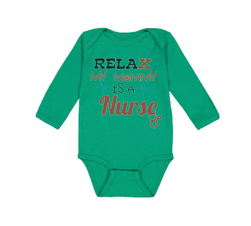Long Sleeve Bodysuit Baby Relax My Mommy Is A Nurse Boy & Girl Clothes Cotton