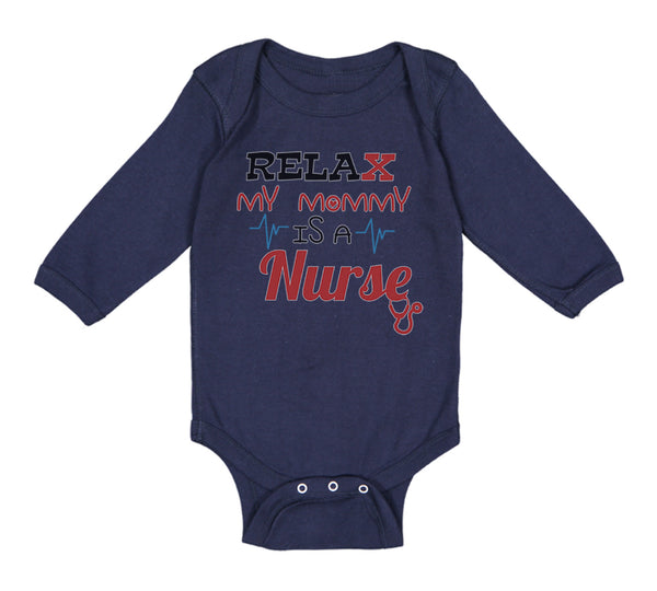 Long Sleeve Bodysuit Baby Relax My Mommy Is A Nurse Boy & Girl Clothes Cotton