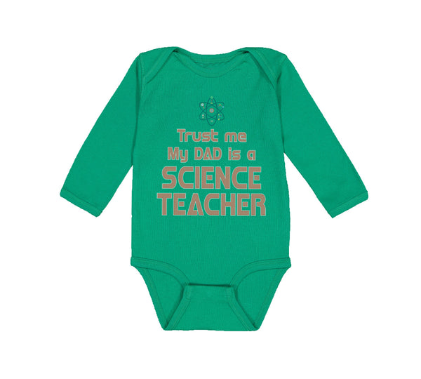 Long Sleeve Bodysuit Baby Trust Me My Dad Science Teacher Father's Day Cotton