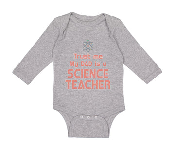 Long Sleeve Bodysuit Baby Trust Me My Dad Science Teacher Father's Day Cotton