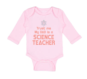 Long Sleeve Bodysuit Baby Trust Me My Dad Science Teacher Father's Day Cotton