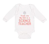 Long Sleeve Bodysuit Baby Trust Me My Dad Science Teacher Father's Day Cotton