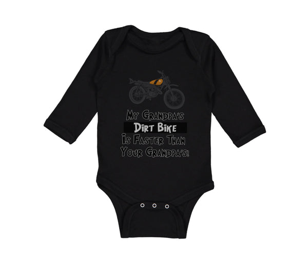 Long Sleeve Bodysuit Baby My Grandpa's Dirt Bike Is Faster than Your Grandpa's!