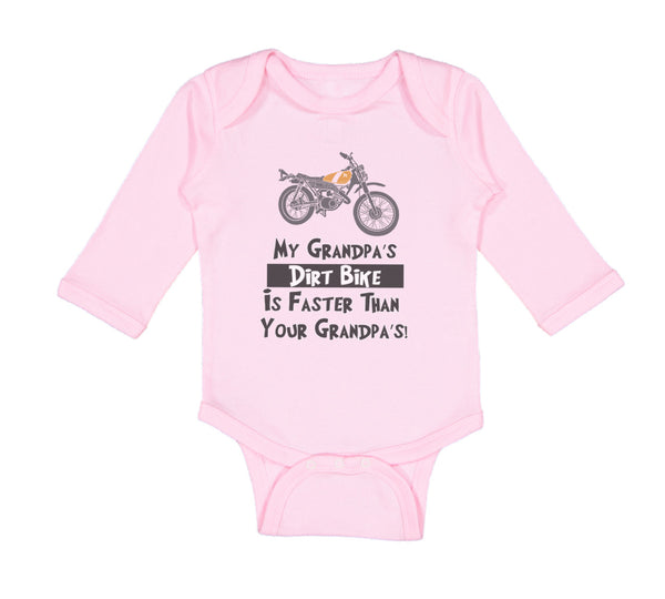 Long Sleeve Bodysuit Baby My Grandpa's Dirt Bike Is Faster than Your Grandpa's!