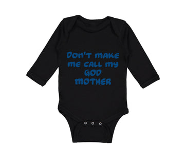 Long Sleeve Bodysuit Baby Don'T Make Me Call My God Mother Boy & Girl Clothes